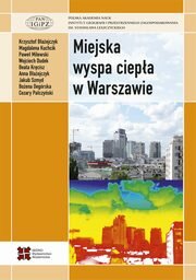 Miejska wyspa ciepła w Warszawie - uwarunkowania klimatyczne i urbanistyczne, Praca zbiorowa